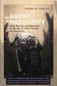 Buy The Agony of Masculinity | by Joe L. Kincheloe | Shirley R. Steinberg | Pierre W. Orelus | Peter Lang Inc., International Academic Publi | by Joe L. Kincheloe | Shirley R. Steinberg | Pierre W. Orelus | Peter Lang Inc., International Academic Publi | by Joe L. Kincheloe | Shirley R. Steinberg | Pierre W. Orelus | Peter Lang Inc., International Academic Publi | by Joe L. Kincheloe | Shirley R. Steinberg | Pierre W. Orelus | Peter Lang Inc., International Academic Publi | by Joe L. Kincheloe | Shi — BookShops.in