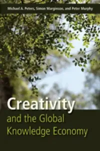 Buy Creativity and the Global Knowledge Economy (English, Michael Adrian Peters | Simon Marginson | Peter Murphy) — BookShops.in