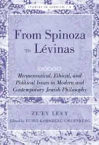 Buy From Spinoza to Lévinas; Hermeneutical, Ethical, and Political Issues in Modern and Contemporary Jew (English, Yudit Kornberg Greenberg | Ze'ev Levy) — BookShops.in