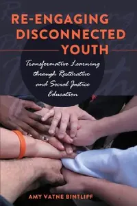 Buy Re-engaging Disconnected Youth; Transformative Learning through Restorative and Social Justice Educa (English, Amy Vatne Bintliff) — BookShops.in