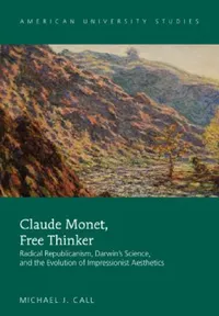 Buy Claude Monet, Free Thinker (English, Michael J. Call) — BookShops.in