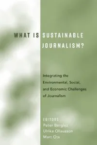 Buy What Is Sustainable Journalism? (English, Peter Berglez | Ulrika Olausson | Mart Ots) — BookShops.in