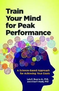 Buy Train Your Mind for Peak Performance (English, Lyle E. Bourne | Alice F. Healy) — BookShops.in