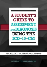 Buy A Student's Guide to Assessment and Diagnosis Using the ICD-10-CM: Psychological and Behavioral Conditions by Jack B. Schaffer, Emil R. Rodolfa (Amer Psychological Assn, 2015, Paperback, 1st Edition) — BookShops.in