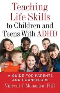 Buy Teaching Life Skills to Children and Teens with ADHD (English, PhD Monastra Vincent J.) — BookShops.in