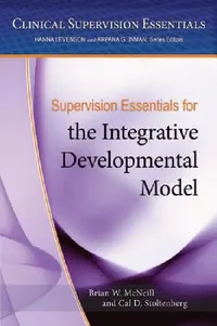 Buy Supervision Essentials for the Integrative Developmental Model (English, Brian W. McNeill | Cal D. Stoltenberg) — BookShops.in