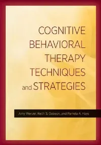 Buy Cognitive Behavioral Therapy Techniques and Strategies (English, Amy Wenzel | PhD Dobson Keith S. | PhD Hays Pamela A.) — BookShops.in