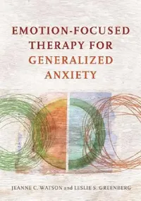 Buy Emotion-Focused Therapy for Generalized Anxiety (English, Jeanne C. Watson | Leslie S. Greenberg) — BookShops.in