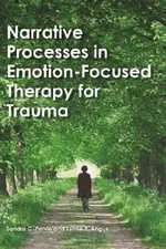 Narrative Processes in Emotion-Focused Therapy for Trauma | by Sandra C. Paivio | Lynne Angus | ‎ Amer Psychological Assn | ‎ English | ‎ 1st Edition view 2