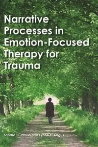 Buy Narrative Processes in Emotion-Focused Therapy for Trauma (English, Sandra C. Paivio | Lynne Angus) — BookShops.in