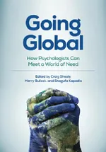 Going Global: How Psychologists Can Meet a World of Need | by Craig N. Shealy | Merry Bullock | Shagufa Kapadia | ‎ Amer Psychological Assn | ‎ English view 2