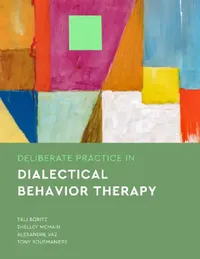 Buy Deliberate Practice in Dialectical Behavior Therapy (English, Tali Z. Boritz | Shelley McMain | Alexandre Vaz) — BookShops.in