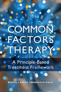 Buy Common Factors Therapy (English, Russell J. Bailey | Benjamin M. Ogles) — BookShops.in