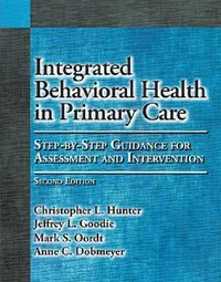 Buy Integrated Behavioral Health in Primary Care (English, Christopher L. Hunter | Jeffrey L. Goodie | Mark S. Oordt) — BookShops.in