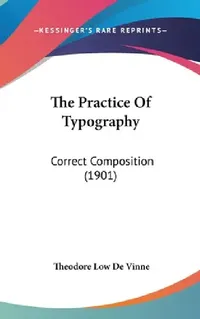 Buy The Practice Of Typography (English, Theodore Low de Vinne) — BookShops.in