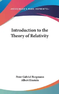 Buy Introduction to the Theory of Relativity (English, Peter Gabriel Bergmann | Albert Einstein) — BookShops.in