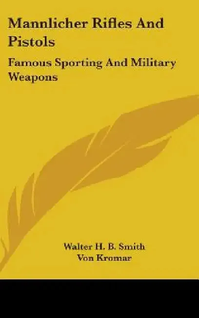 Mannlicher Rifles and Pistols (English, Walter H. B. Smith | Von Kromar)