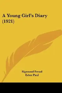 Buy A Young Girl's Diary (1921) | by Sigmund Freud | Eden Paul | Cedar Paul | Kessinger Publishing | by Sigmund Freud | Eden Paul | Cedar Paul | Kessinger Publishing | by Sigmund Freud | Eden Paul | Cedar Paul | Kessinger Publishing | by Sigmund Freud | Eden Paul | Cedar Paul | Kessinger Publishing | by Sigmund Freud | Eden Paul | Cedar Paul | Kessinger Publishing | by Sigmund Freud | Eden Paul | Cedar Paul | Kessinger Publishing | by Sigmund Freud | Eden Paul | Cedar Paul | Kessinger Publishing | b — BookShops.in
