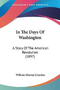 Buy In The Days Of Washington (English, William Murray Graydon) — BookShops.in