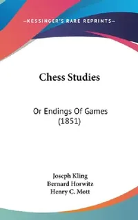 Buy Chess Studies (English, Joseph Kling | Bernard Horwitz | Henry C. Mott) — BookShops.in