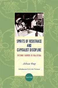 Buy Spirits of Resistance and Capitalist Discipline (English, Aihwa Ong | Carla Freeman) — BookShops.in