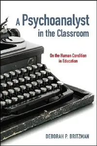 Buy A Psychoanalyst in the Classroom (English, Deborah P. Britzman) — BookShops.in