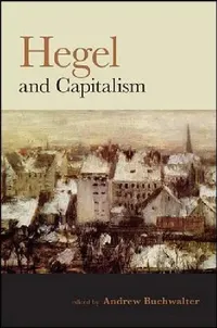 Buy Hegel and Capitalism (English, Andrew Buchwalter) — BookShops.in