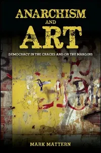 Buy Anarchism and Art (English, Mark Mattern) — BookShops.in