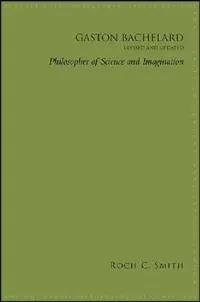 Buy Gaston Bachelard, Revised and Updated (English, Roch C. Smith) — BookShops.in
