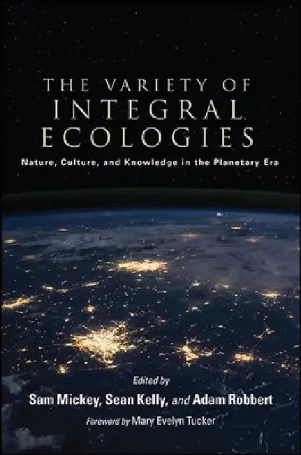 The Variety of Integral Ecologies (English, Sam Mickey | Sean Kelly | Adam Robbert)
