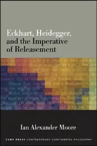 Buy Eckhart, Heidegger, and the Imperative of Releasement (English, Ian Alexander Moore) — BookShops.in