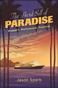 Buy The Hard Sell of Paradise (English, Jason Sperb) — BookShops.in