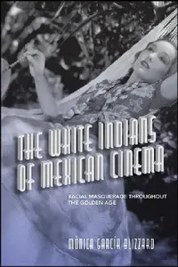 Buy The White Indians of Mexican Cinema (English, Mónica García Blizzard) — BookShops.in
