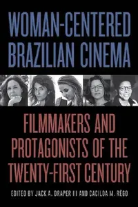 Buy Woman-Centered Brazilian Cinema (English, III Draper Jack A. | Cacilda M. Rêgo) — BookShops.in