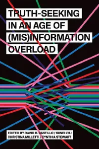 Buy Truth-Seeking in an Age of (Mis)Information Overload (English, David R. Castillo | Siwei Lyu | Christina Milletti) — BookShops.in