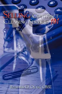 Buy Selling Contract Cleaning Services 101 by Richard D. Ollek | AuthorHouse Hardcover | Business & Finance Textbook for Indian Readers — BookShops.in