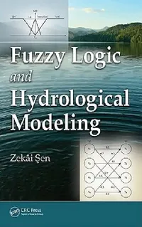 Buy Fuzzy Logic and Hydrological Modeling (English, Zekai Sen) — BookShops.in