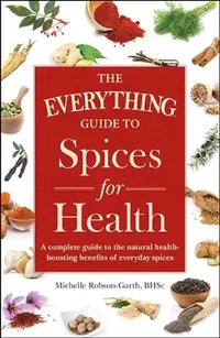 Buy The Everything Guide to Spices for Health (English, Michelle Robson-Garth) — BookShops.in