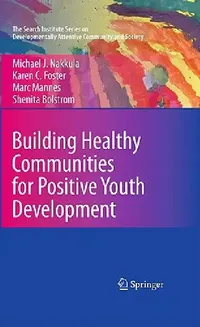 Buy Building Healthy Communities for Positive Youth Development (English, Michael J. Nakkula | Karen C. Foster | Marc Mannes) — BookShops.in