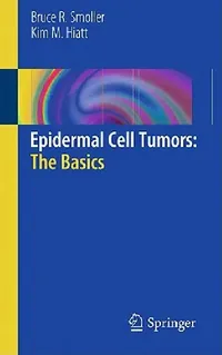Buy Epidermal Cell Tumors (English, Bruce R. Smoller | Kim M. Hiatt) — BookShops.in