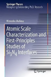 Buy Atomic Scale Characterization and First-Principles Studies of Si₃n₄ Interfaces (English, Weronika Walkosz) — BookShops.in