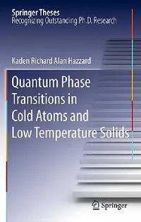 Buy Quantum Phase Transitions in Cold Atoms and Low Temperature Solids (English, Kaden Richard Alan Hazzard) — BookShops.in