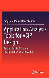 Buy Application Analysis Tools for Asip Design (English, Kingshuk Karuri | Rainer Leupers) — BookShops.in