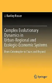 Buy Complex Evolutionary Dynamics in Urban-Regional and Ecologic-Economic Systems (English, J. Barkley Rosser) — BookShops.in