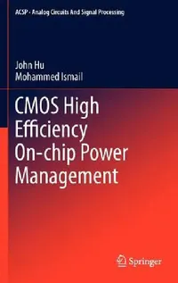 Buy CMOS High Efficiency On-Chip Power Management (English, John Hu | Mohammed Ismail) — BookShops.in