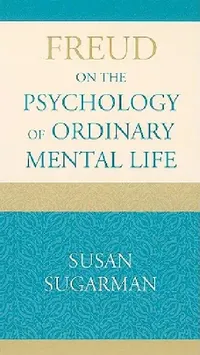 Buy Freud on the Psychology of Ordinary Mental Life (English, Susan Sugarman) — BookShops.in