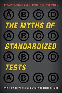 Buy Myths of Standardized Tests (English, Phillip Harris | Bruce M. Smith | Joan Harris) — BookShops.in