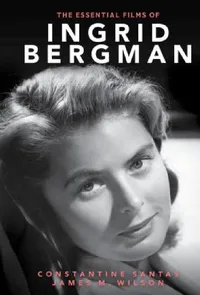 Buy Essential Films of Ingrid Bergman (English, Constantine Santas | James M. Wilson) — BookShops.in