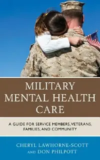 Buy Military Mental Health Care (English, Cheryl Lawhorne-Scott | Don Philpott | Sgt Major Bryan Battaglia) — BookShops.in