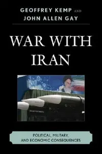 Buy War With Iran (English, Geoffrey Kemp | John Allen Gay) — BookShops.in